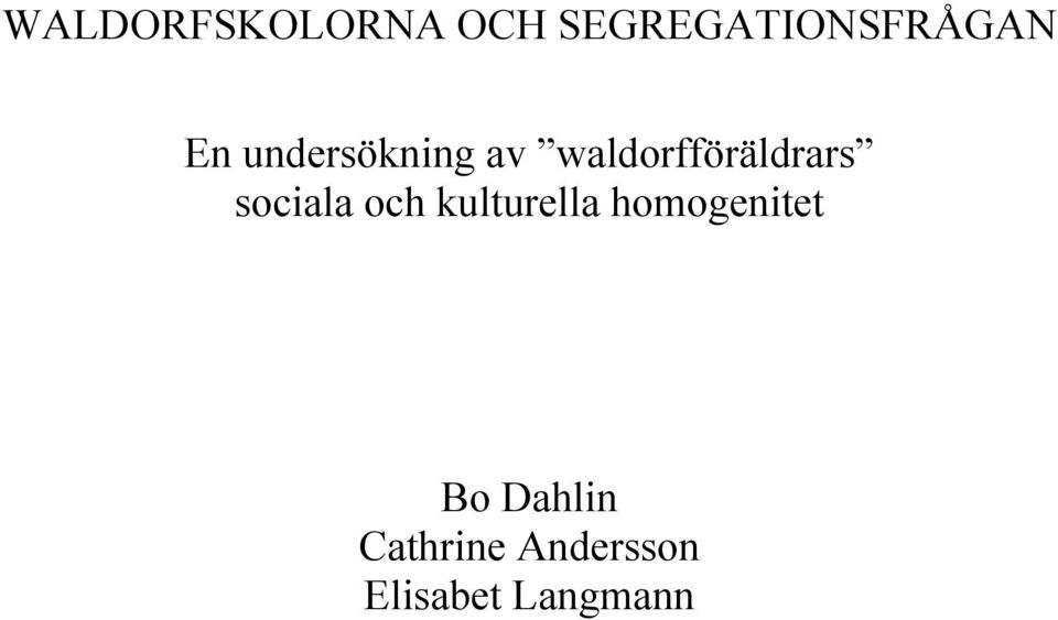 sociala och kulturella homogenitet Bo