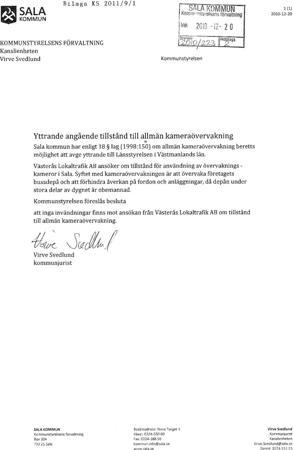 Västerås Lokaltrafik AB ansöker om tillstånd för användning av övervaknings - kameror i Sala.