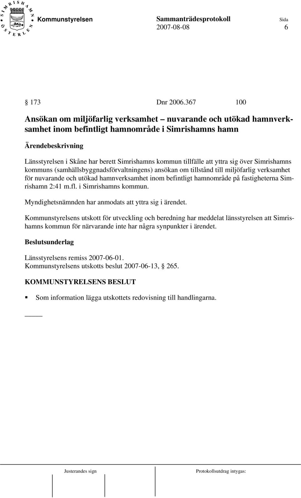 över Simrishamns kommuns (samhällsbyggnadsförvaltningens) ansökan om tillstånd till miljöfarlig verksamhet för nuvarande och utökad hamnverksamhet inom befintligt hamnområde på fastigheterna