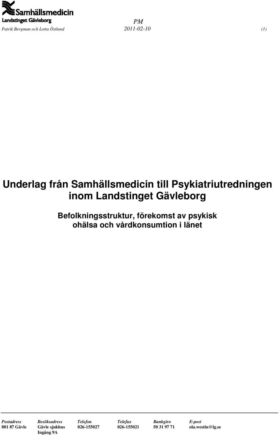 psykisk ohälsa och vårdkonsumtion i länet Postadress Besöksadress Telefon Telefax