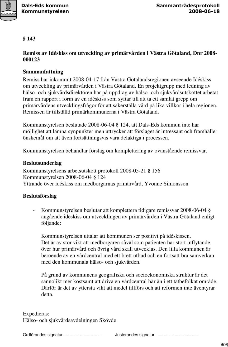 En projektgrupp med ledning av hälso- och sjukvårdsdirektören har på uppdrag av hälso- och sjukvårdsutskottet arbetat fram en rapport i form av en idéskiss som syftar till att ta ett samlat grepp om