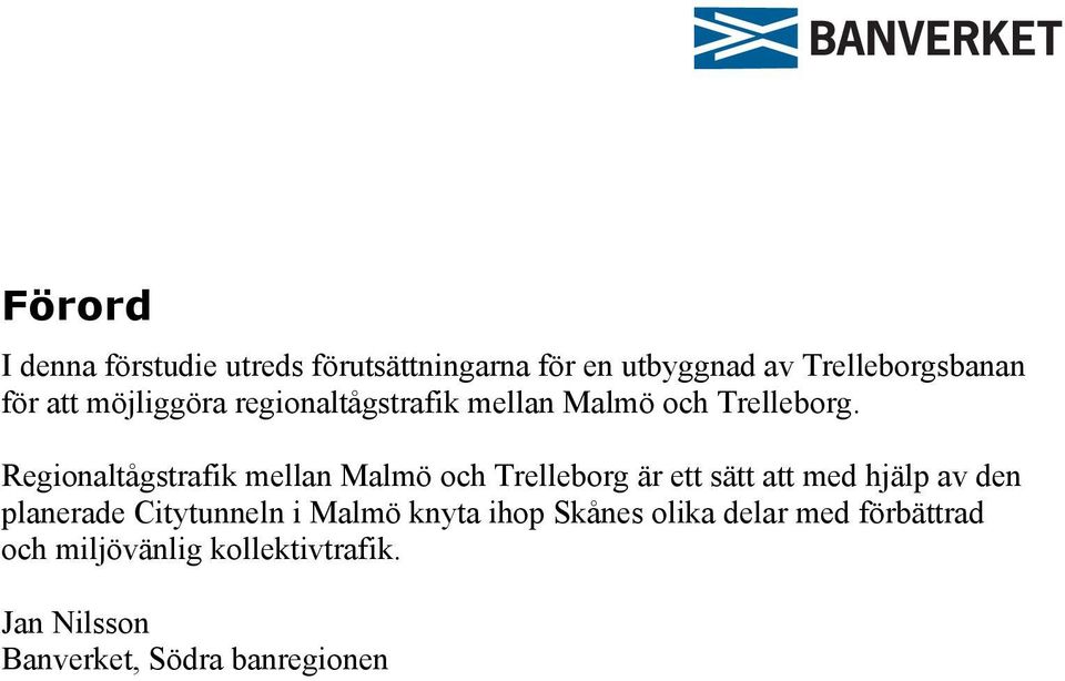 Regionaltågstrafik mellan Malmö och Trelleborg är ett sätt att med hjälp av den planerade