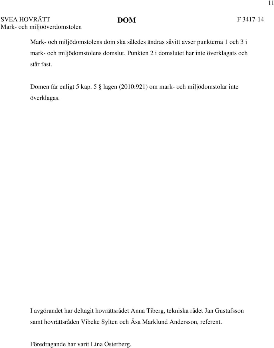 5 lagen (2010:921) om mark- och miljödomstolar inte överklagas.