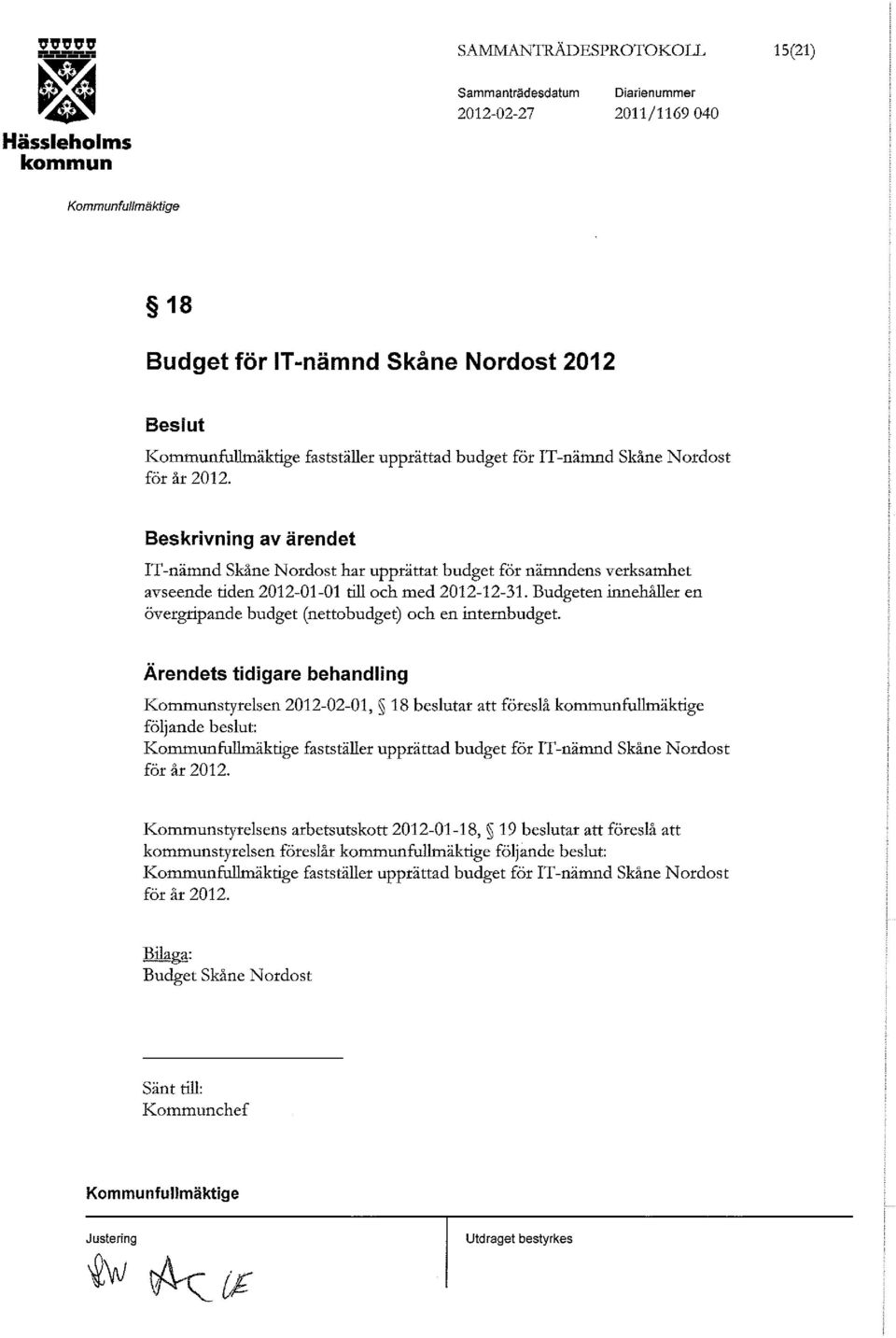 Budgeten innehåller en övergripande budget (netto budget) och en internbudget.