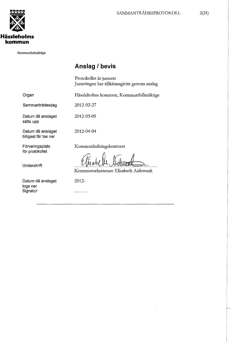 tidigast får tas ner Förvaringsplats för protokollet Underskrift 2012~03~09 2012~04~04