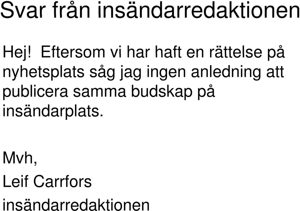 såg jag ingen anledning att publicera samma
