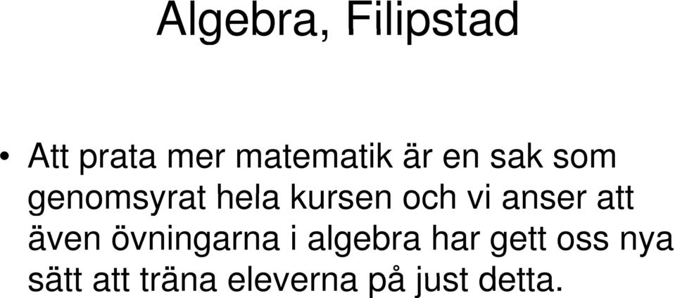 anser att även övningarna i algebra har gett