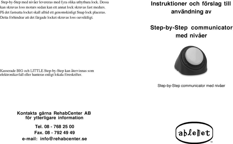 Instruktioner och förslag till användning av Step-by-Step communicator med nivåer Kasserade BIG och LITTLE Step-by-Step kan återvinnas som elektronikavfall