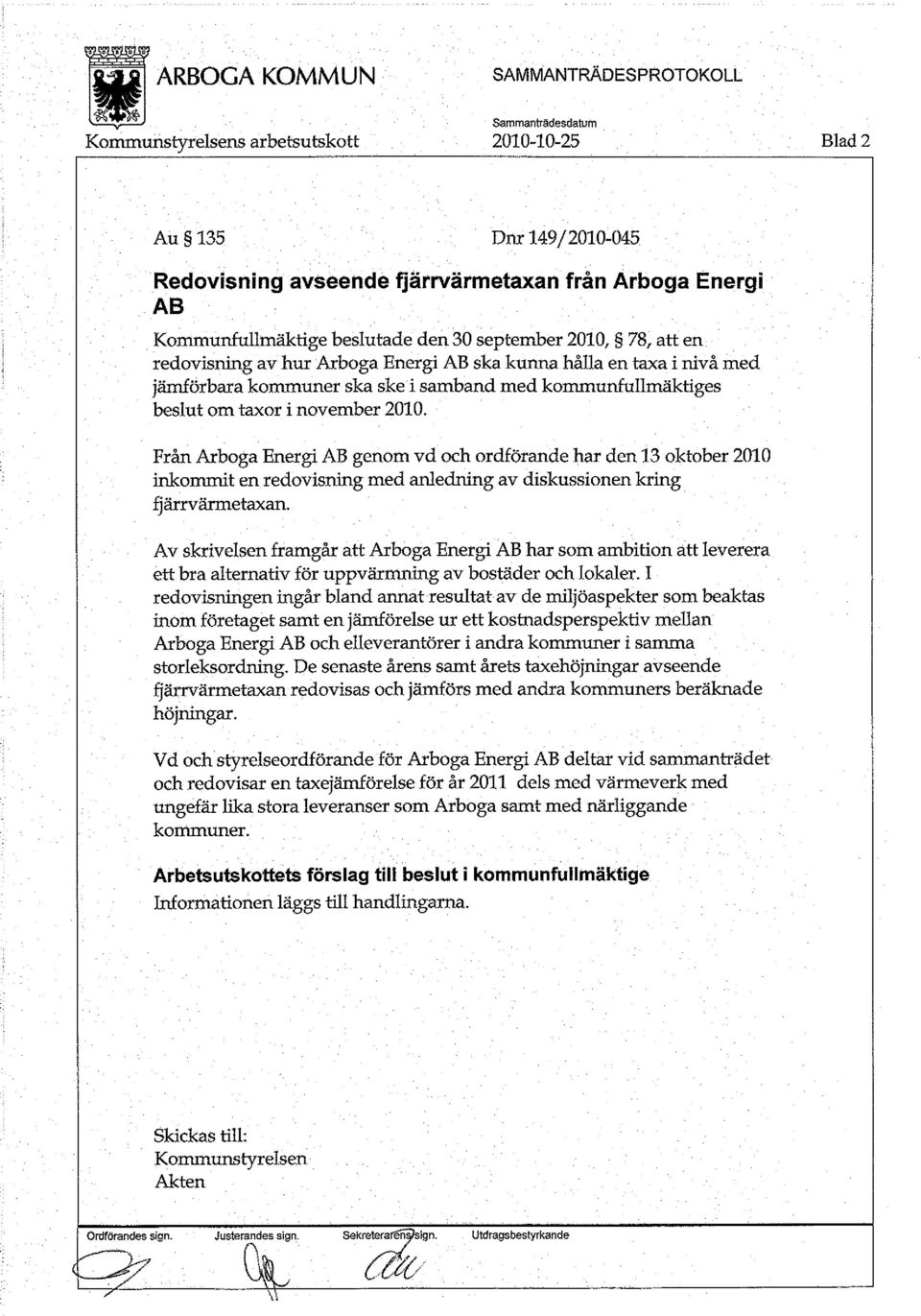 Från Arboga Energi AB genom vd och ordförande har den 13 oktober 2010 inkommit en redovisning med anledning av diskussionen kring fjärrvärmetaxan.