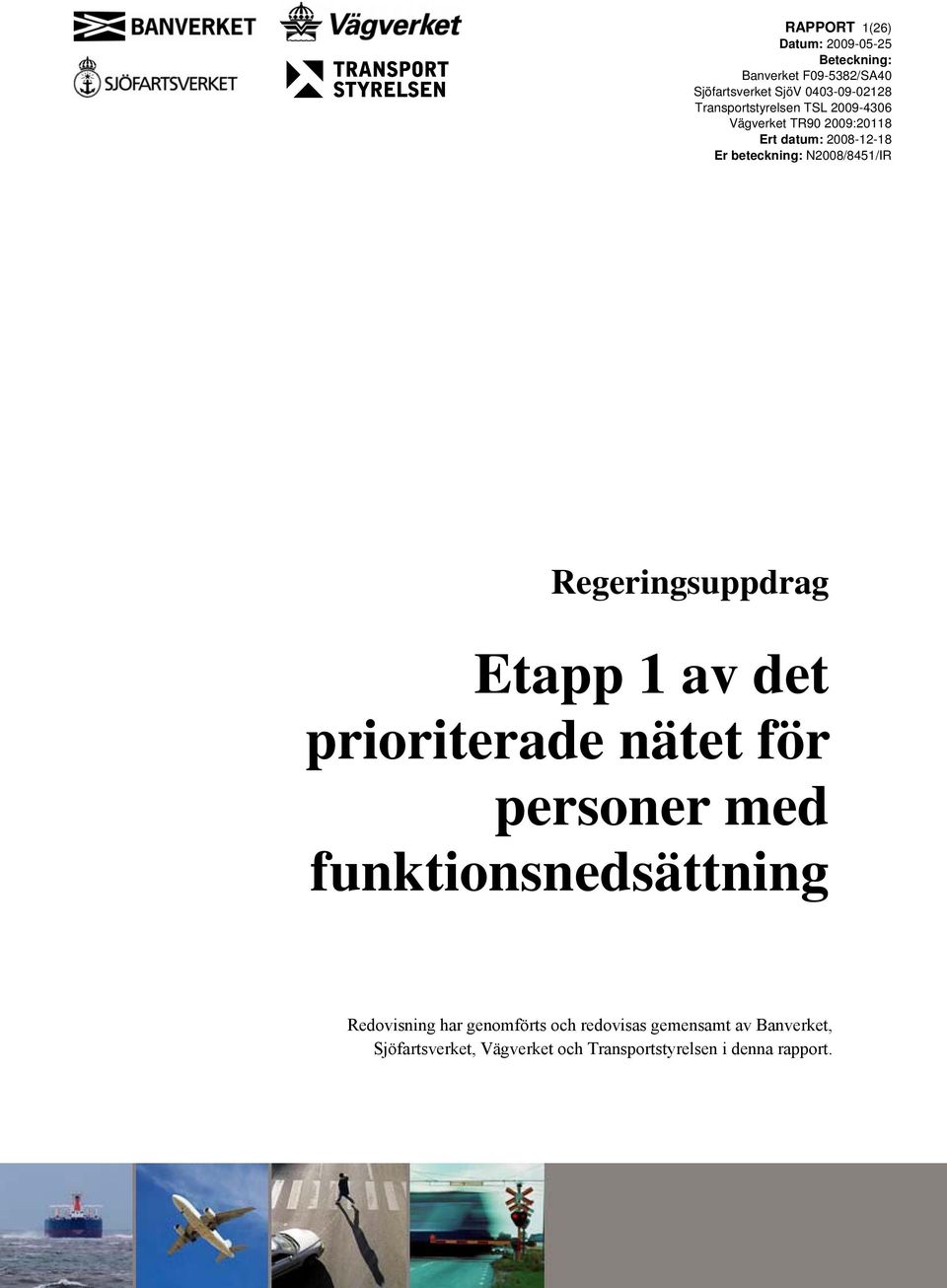 N2008/8451/IR Regeringsuppdrag Etapp 1 av det prioriterade nätet för personer med funktionsnedsättning