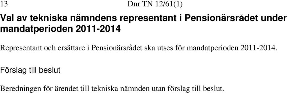 ersättare i Pensionärsrådet ska utses för mandatperioden