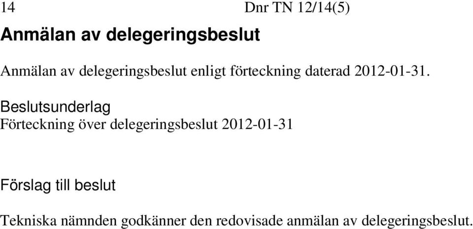 Förteckning över delegeringsbeslut 2012-01-31 Tekniska