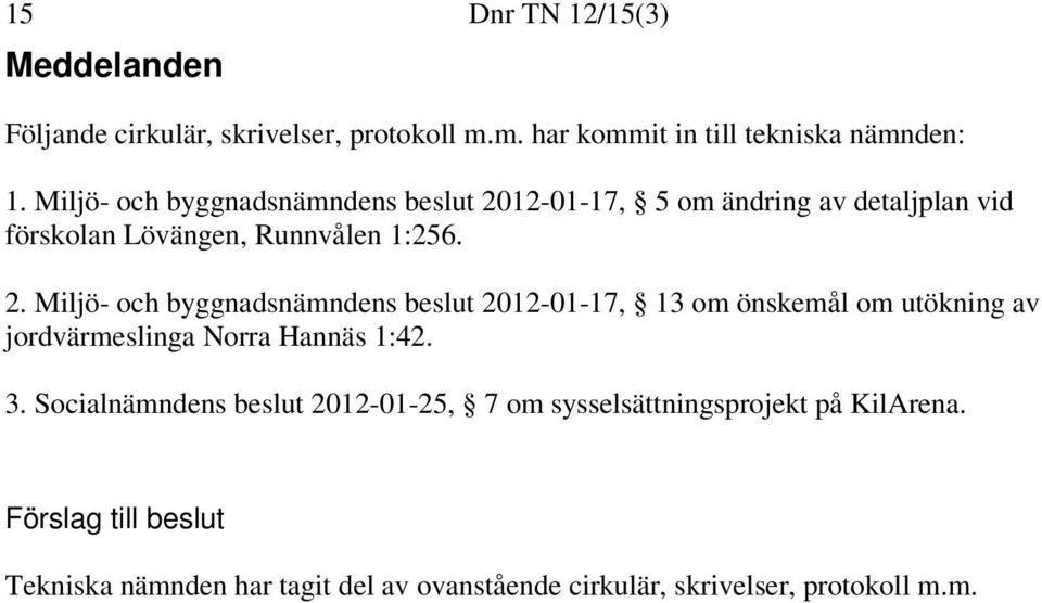 12-01-17, 5 om ändring av detaljplan vid förskolan Lövängen, Runnvålen 1:256. 2.