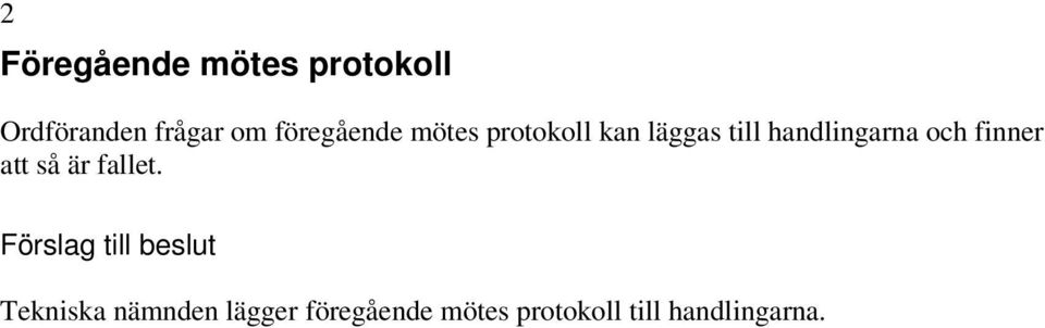 handlingarna och finner att så är fallet.