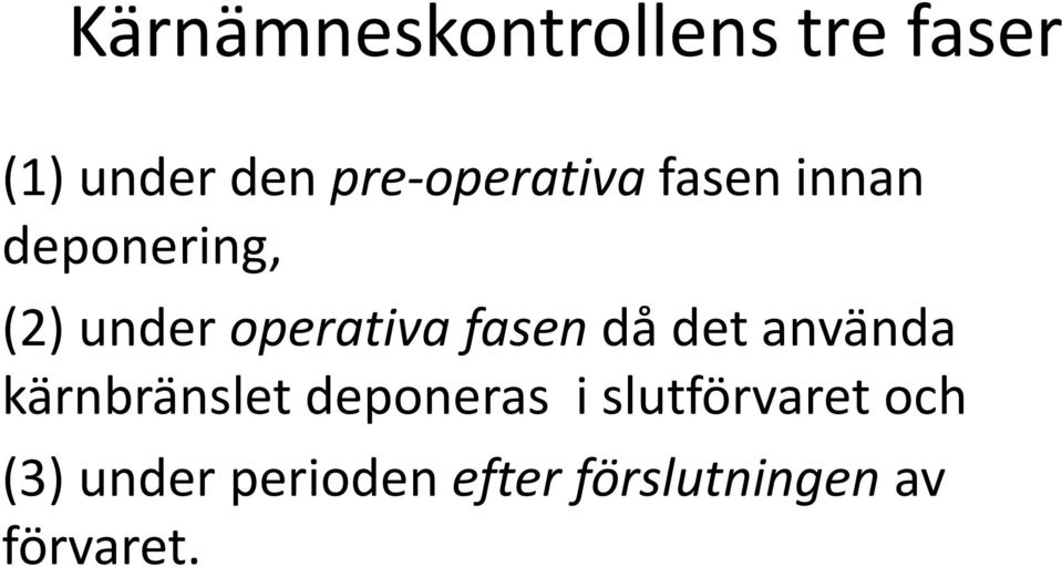 operativa fasen då det använda kärnbränslet deponeras