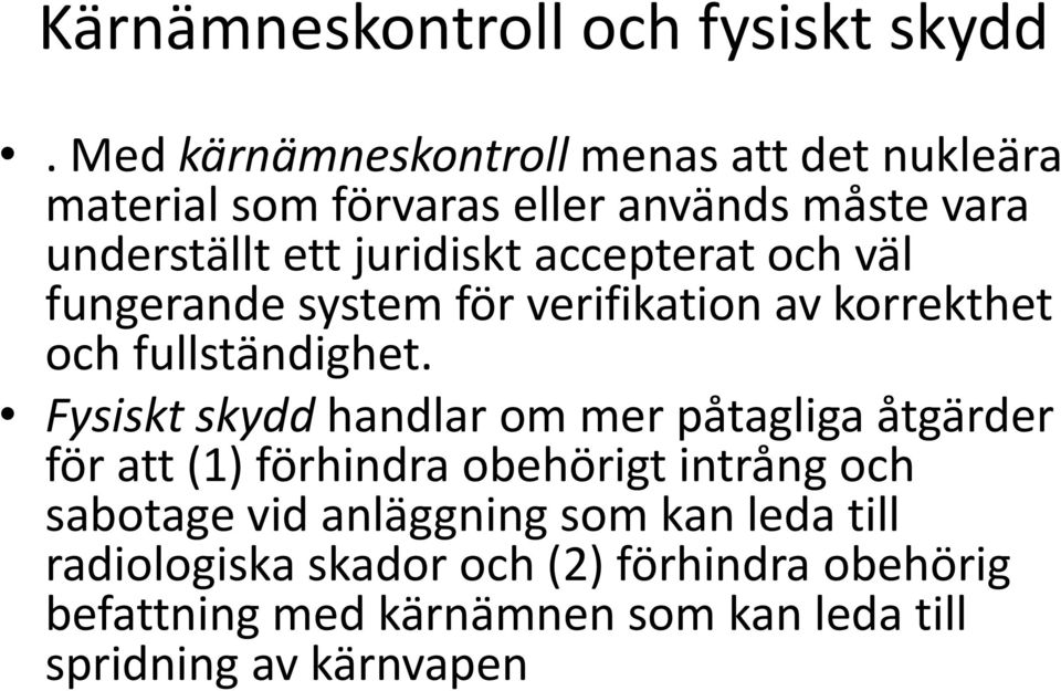 accepterat och väl fungerande system för verifikation av korrekthet och fullständighet.