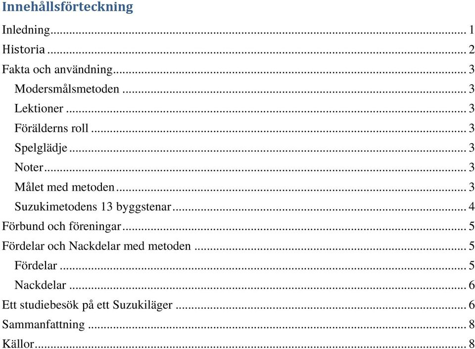 .. 3 Suzukimetodens 13 byggstenar... 4 Förbund och föreningar.