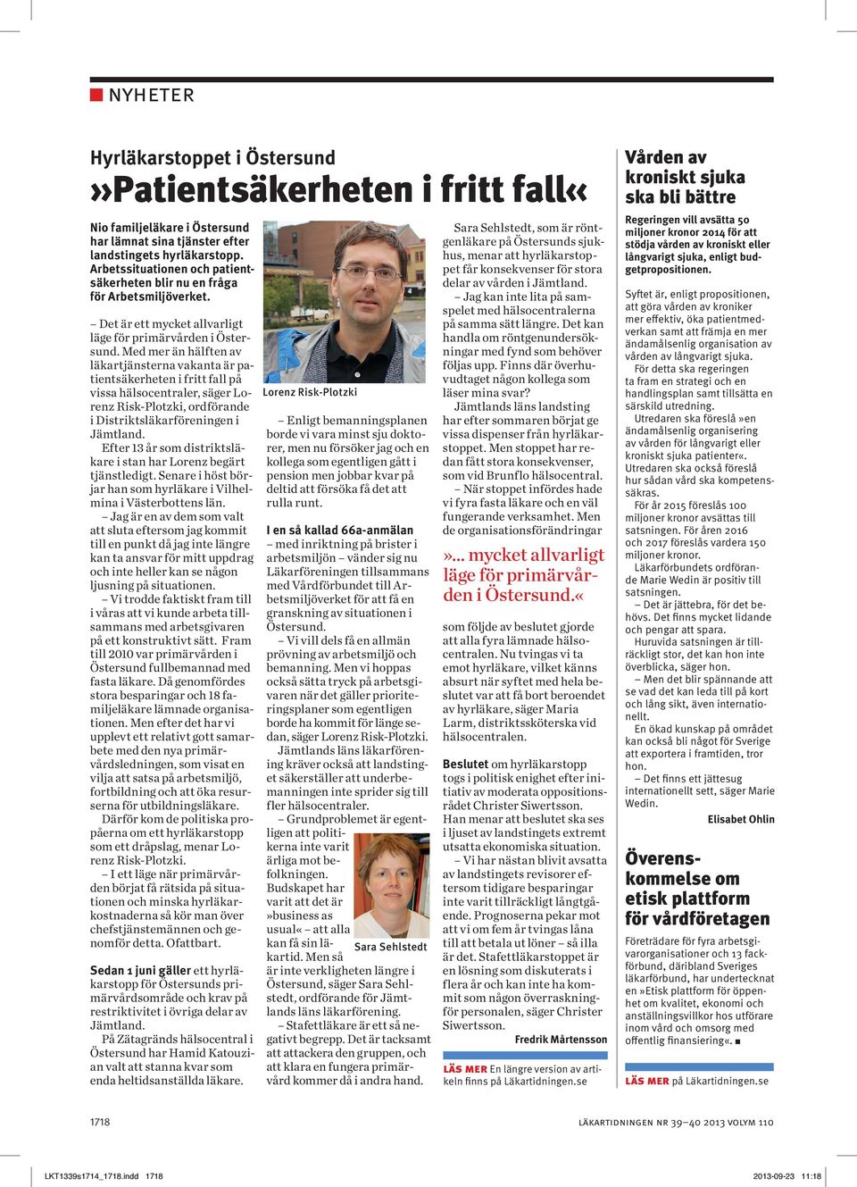 Med mer än hälften av läkartjänsterna vakanta är patientsäkerheten i fritt fall på vissa hälsocentraler, säger Lorenz Risk-Plotzki, ordförande i Distriktsläkarföreningen i Jämtland.