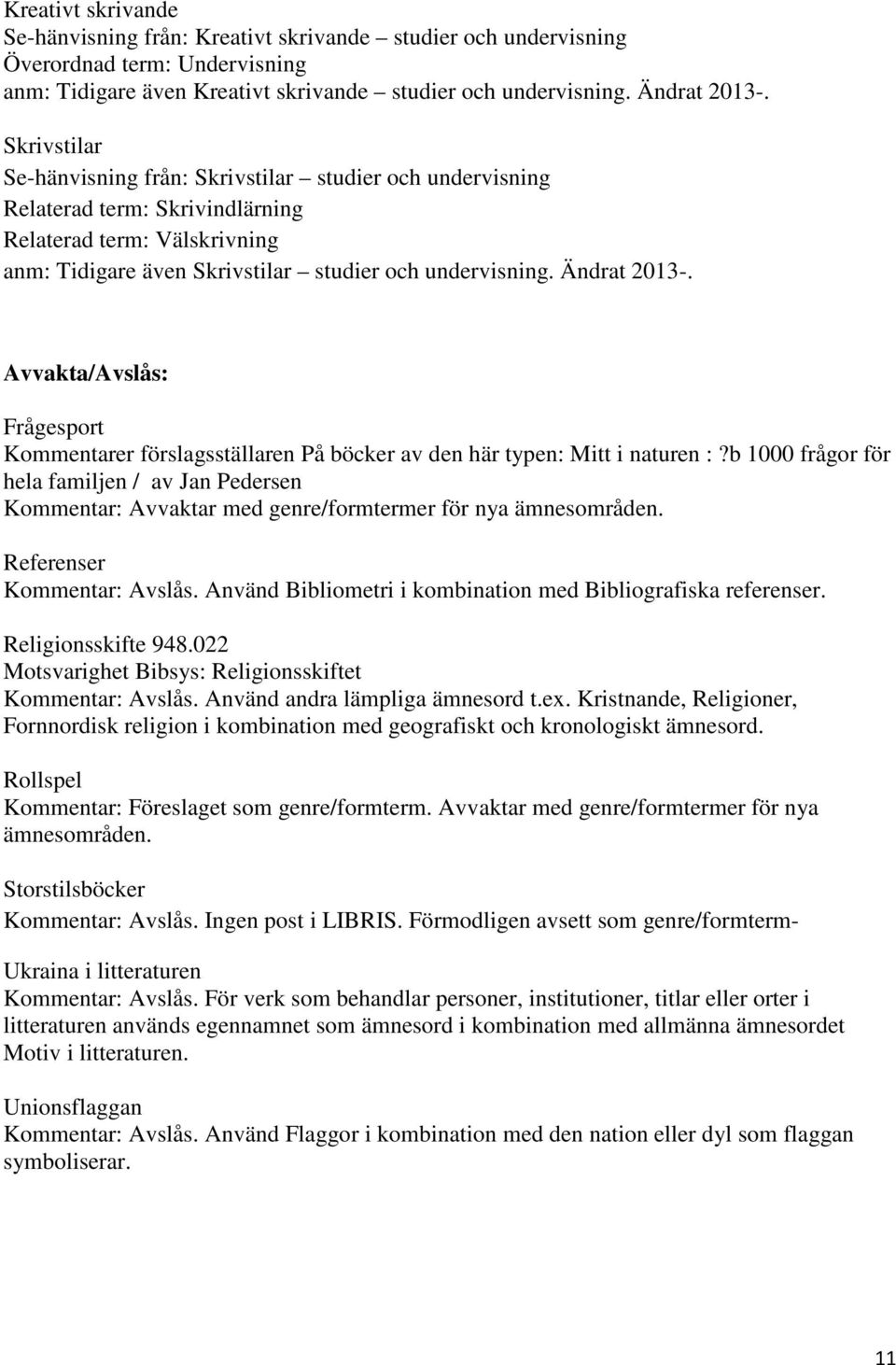 Avvakta/Avslås: Frågesport Kommentarer förslagsställaren På böcker av den här typen: Mitt i naturen :?