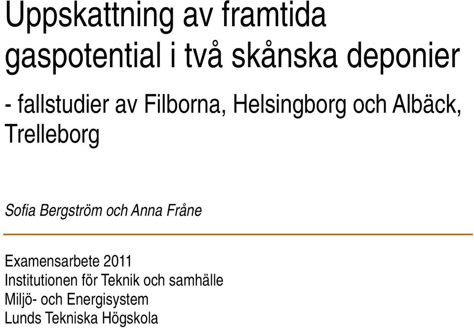 Sofia Bergström och Anna Fråne Examensarbete 2011 Institutionen