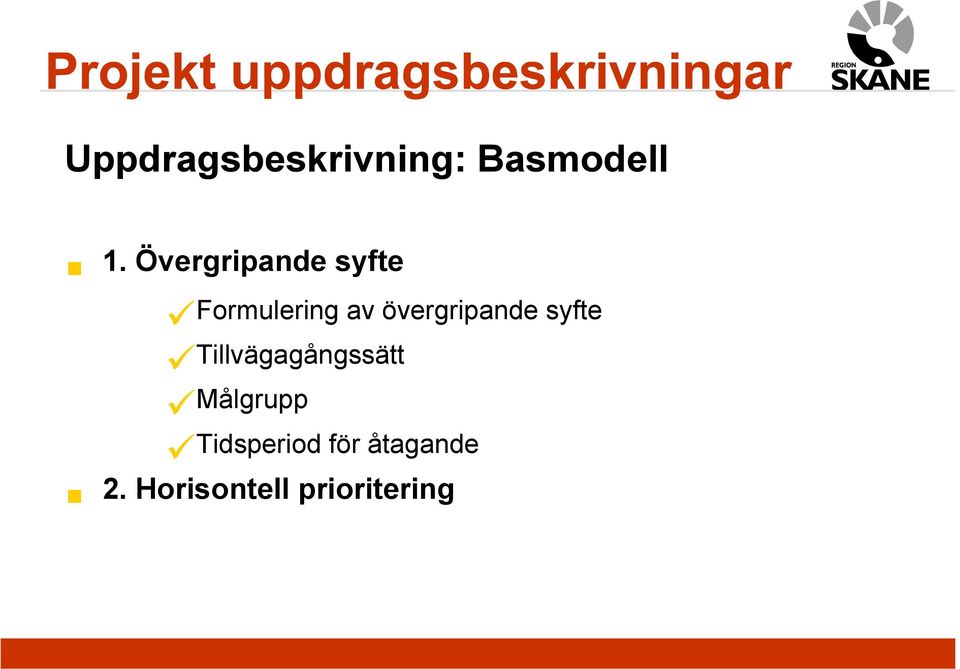 övergripande syfte Tillvägagångssätt