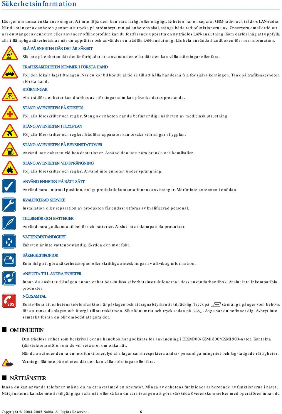 Observera emellertid att när du stänger av enheten eller använder offlineprofilen kan du fortfarande upprätta en ny trådlös LAN-anslutning.