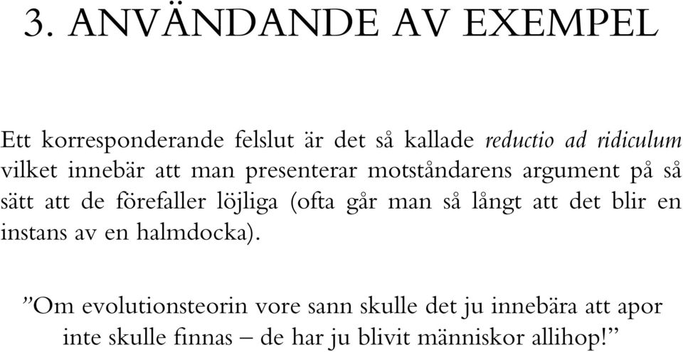 förefaller löjliga (ofta går man så långt att det blir en instans av en halmdocka).