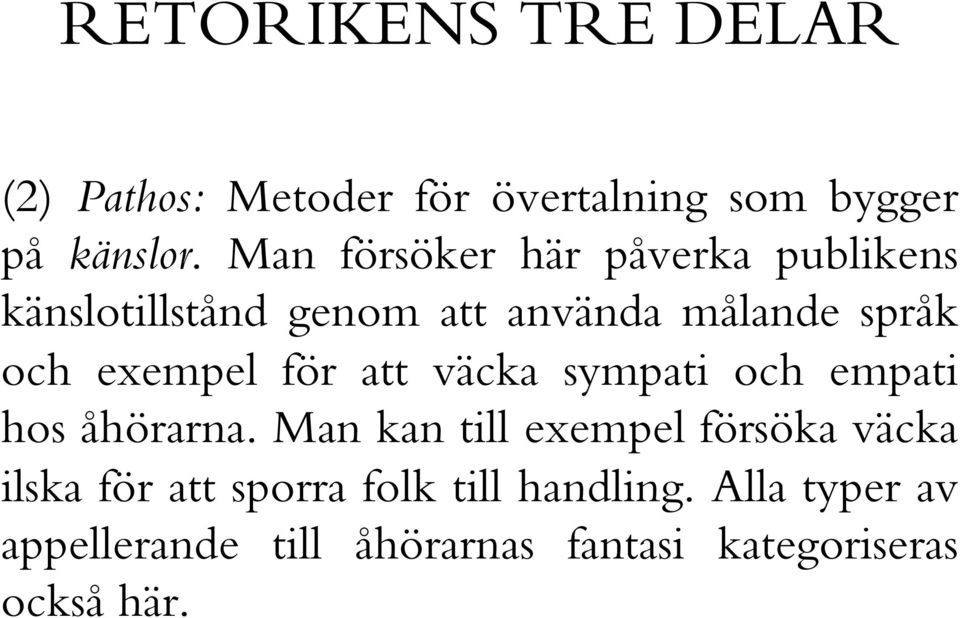 exempel för att väcka sympati och empati hos åhörarna.