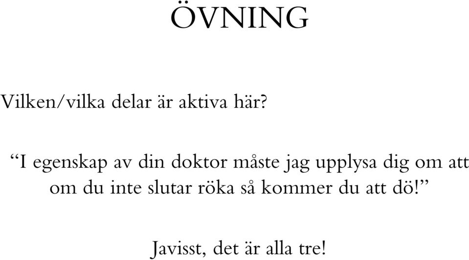 upplysa dig om att om du inte slutar