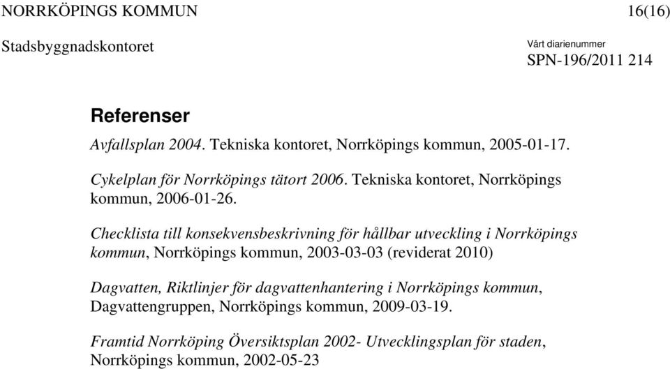 Checklista till konsekvensbeskrivning för hållbar utveckling i Norrköpings kommun, Norrköpings kommun, 2003-03-03 (reviderat 2010)