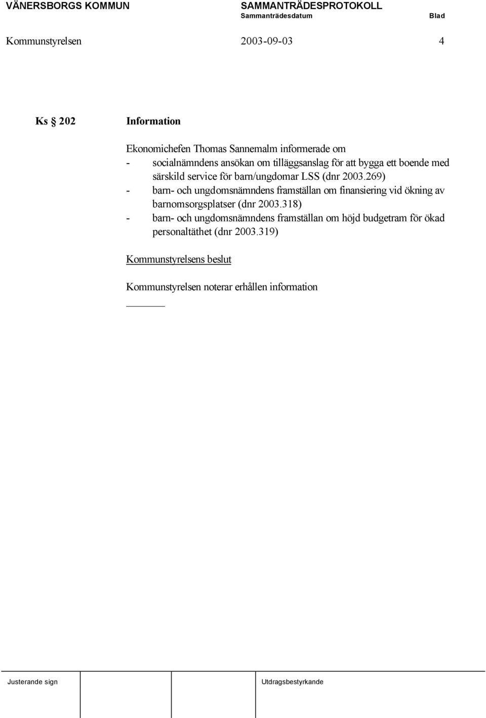 269) - barn- och ungdomsnämndens framställan om finansiering vid ökning av barnomsorgsplatser (dnr 2003.