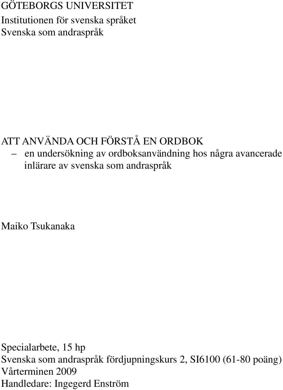 inlärare av svenska som andraspråk Maiko Tsukanaka Specialarbete, 15 hp Svenska som