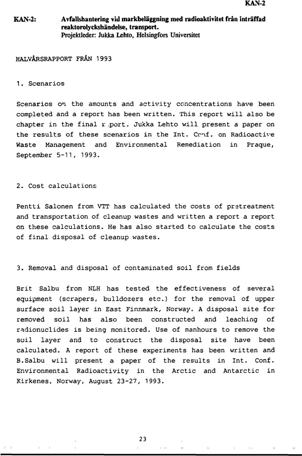 Cent', on Radioactive Waste Management and Environmental Remediation in Praque, September 5-11, 1993. 2.