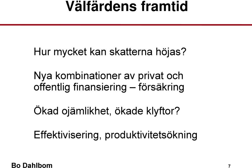 finansiering försäkring Ökad ojämlikhet, ökade