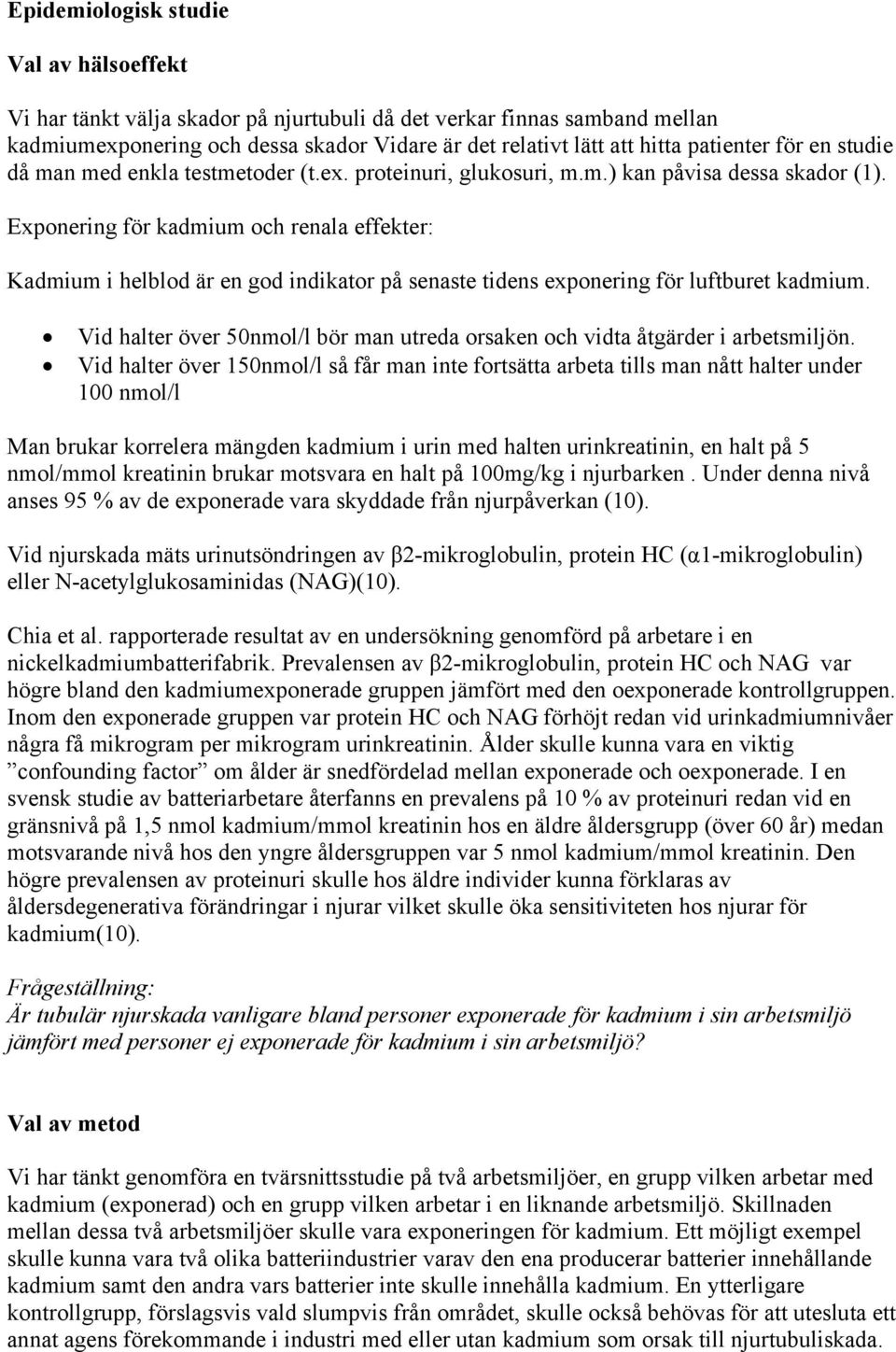 Exponering för kadmium och renala effekter: Kadmium i helblod är en god indikator på senaste tidens exponering för luftburet kadmium.