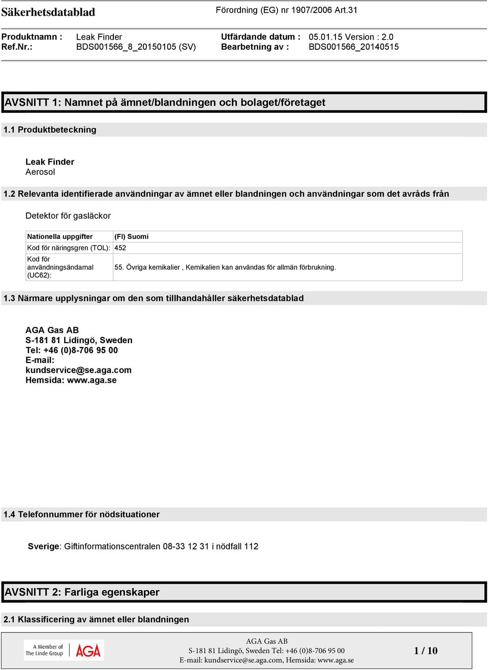 användningsändamal (UC62): (FI) Suomi 55. Övriga kemikalier, Kemikalien kan användas för allmän förbrukning. 1.