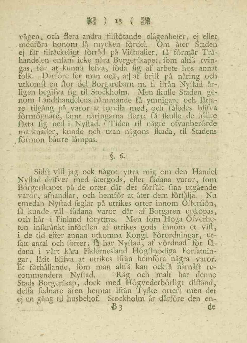 Därfore fer man ock, at] af brift på näring och utkomft en flor del Borgarebarn m. f. ifrån Nyftad årligen begifva fig til. Stockholm.