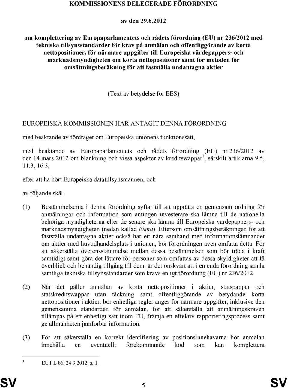 uppgifter till Europeiska värdepappers- och marknadsmyndigheten om korta nettopositioner samt för metoden för omsättningsberäkning för att fastställa undantagna aktier (Text av betydelse för EES)