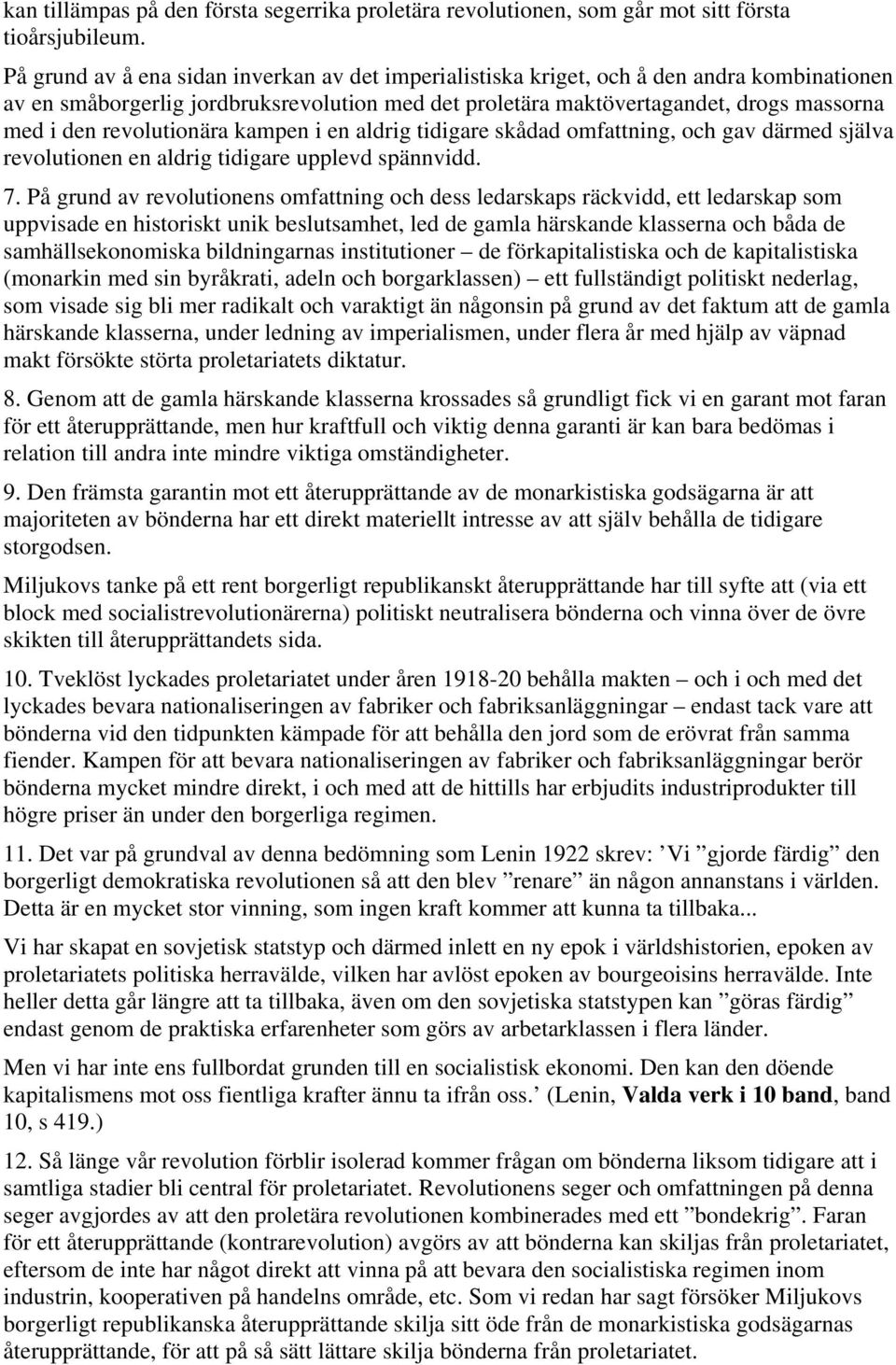 revolutionära kampen i en aldrig tidigare skådad omfattning, och gav därmed själva revolutionen en aldrig tidigare upplevd spännvidd. 7.