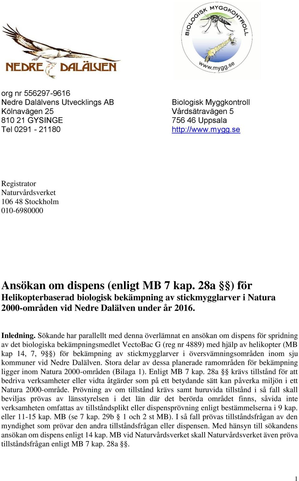 28a ) för Helikopterbaserad biologisk bekämpning av stickmygglarver i Natura 2000-områden vid Nedre Dalälven under år 2016. Inledning.