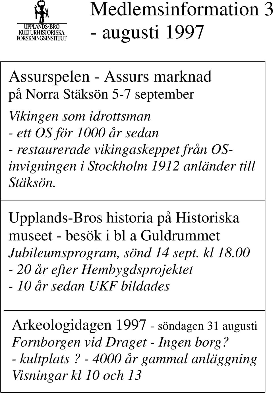 Upplands-Bros historia på Historiska museet - besök i bl a Guldrummet Jubileumsprogram, sönd 14 sept. kl 18.