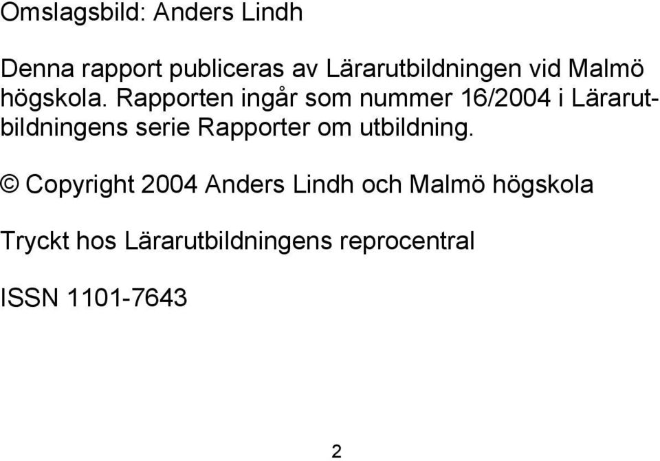 Rapporten ingår som nummer 16/2004 i Lärarutbildningens serie Rapporter