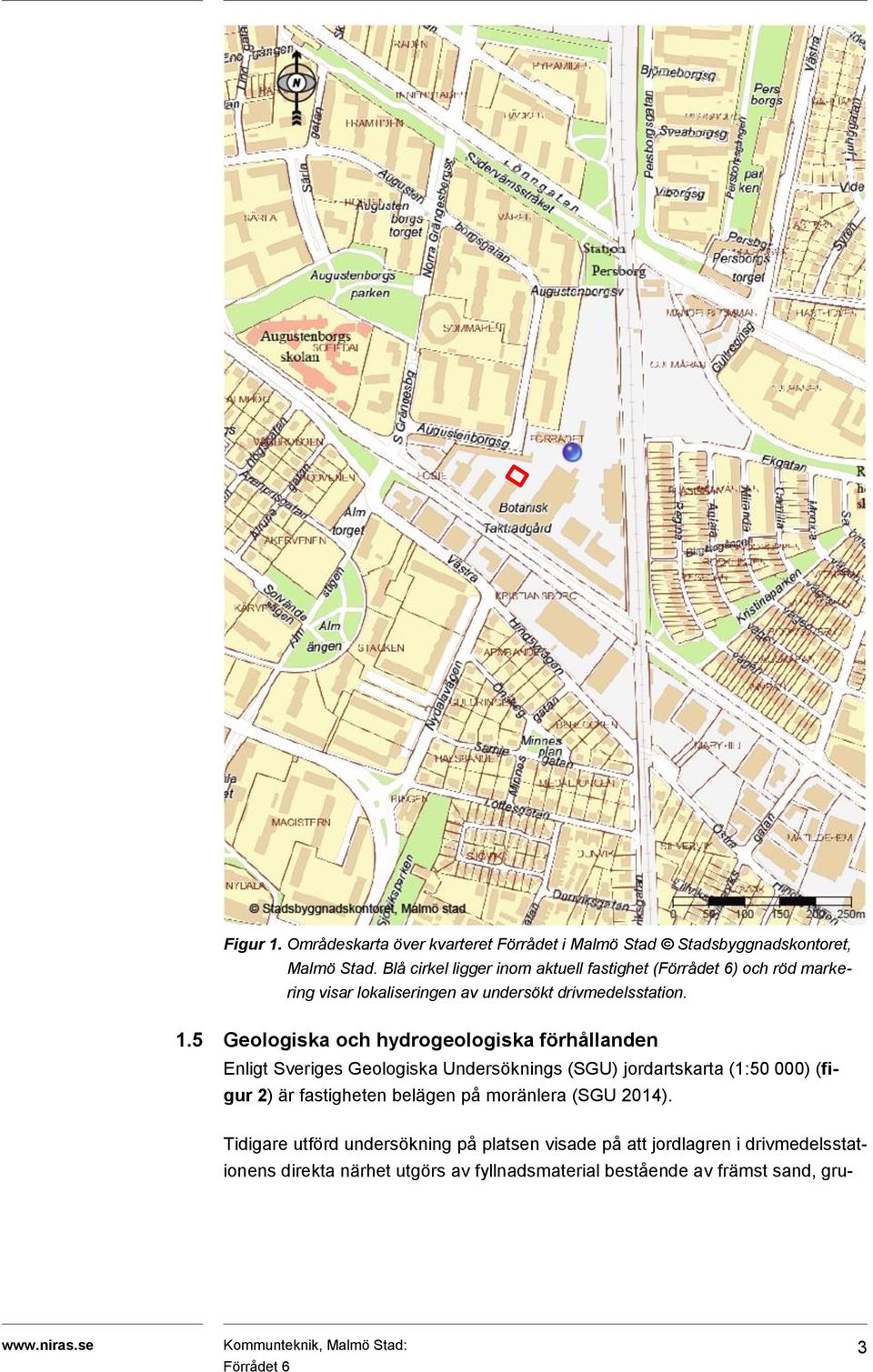 5 Geologiska och hydrogeologiska förhållanden Enligt Sveriges Geologiska Undersöknings (SGU) jordartskarta (1:50 000) (figur 2) är fastigheten belägen