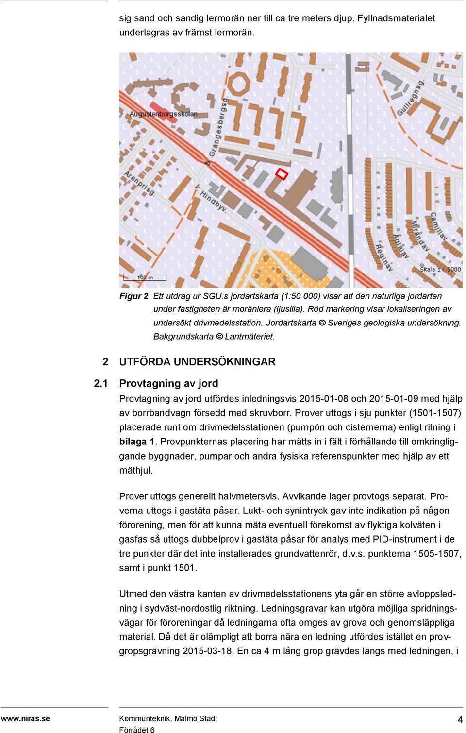 Jordartskarta Sveriges geologiska undersökning. Bakgrundskarta Lantmäteriet. 2 UTFÖRDA UNDERSÖKNINGAR 2.