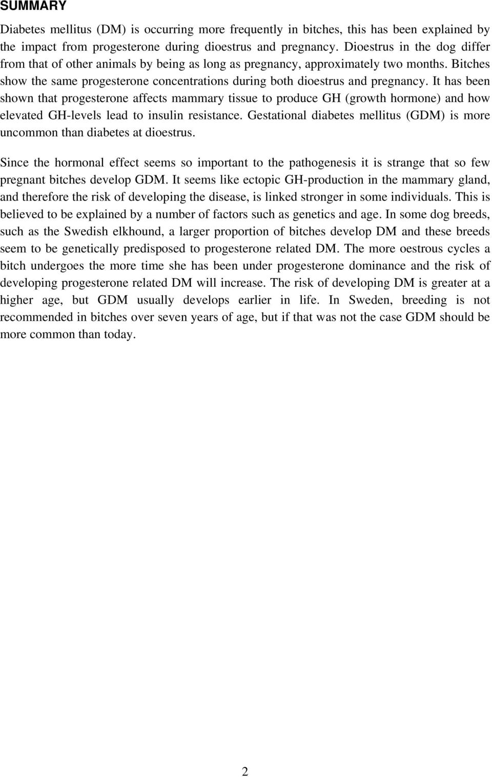 It has been shown that progesterone affects mammary tissue to produce GH (growth hormone) and how elevated GH-levels lead to insulin resistance.