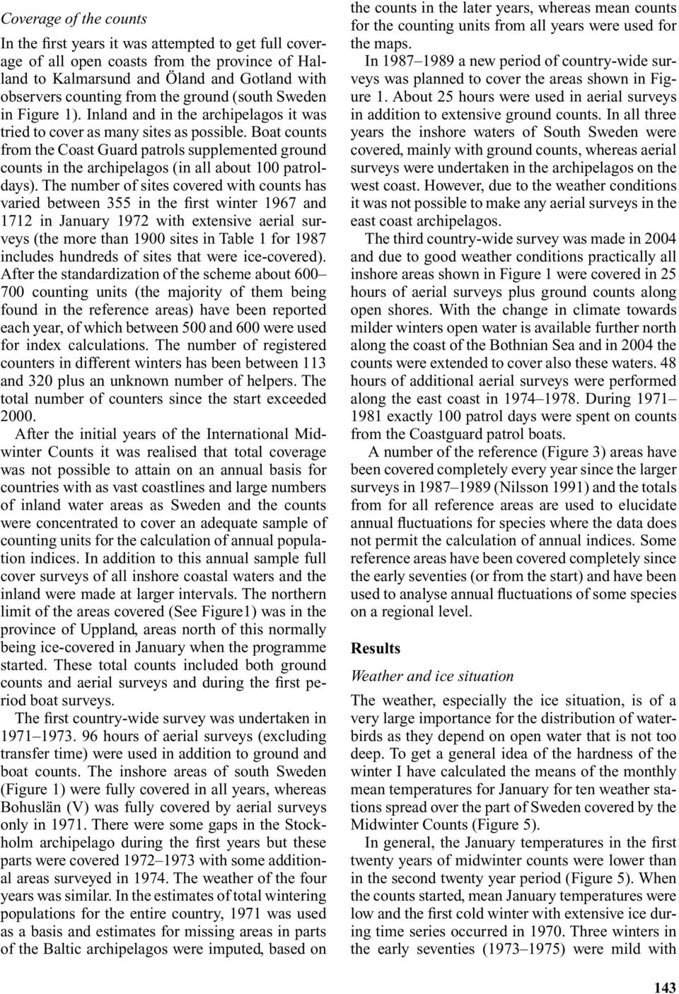 Boat counts from the Coast Guard patrols supplemented ground counts in the archipelagos (in all about 1 patroldays).