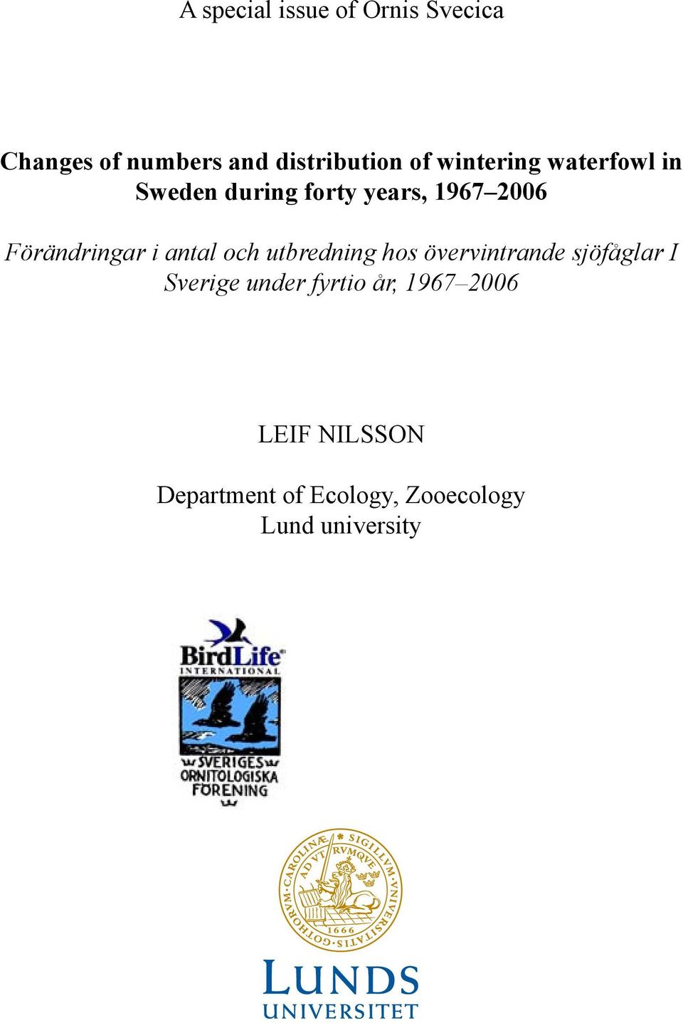 distribution sjöfåglar of I winteri Sverige under fyrtio Sweden år, 1967 26 during forty years, 1967 2 Förändringar i antal och utbredning hos