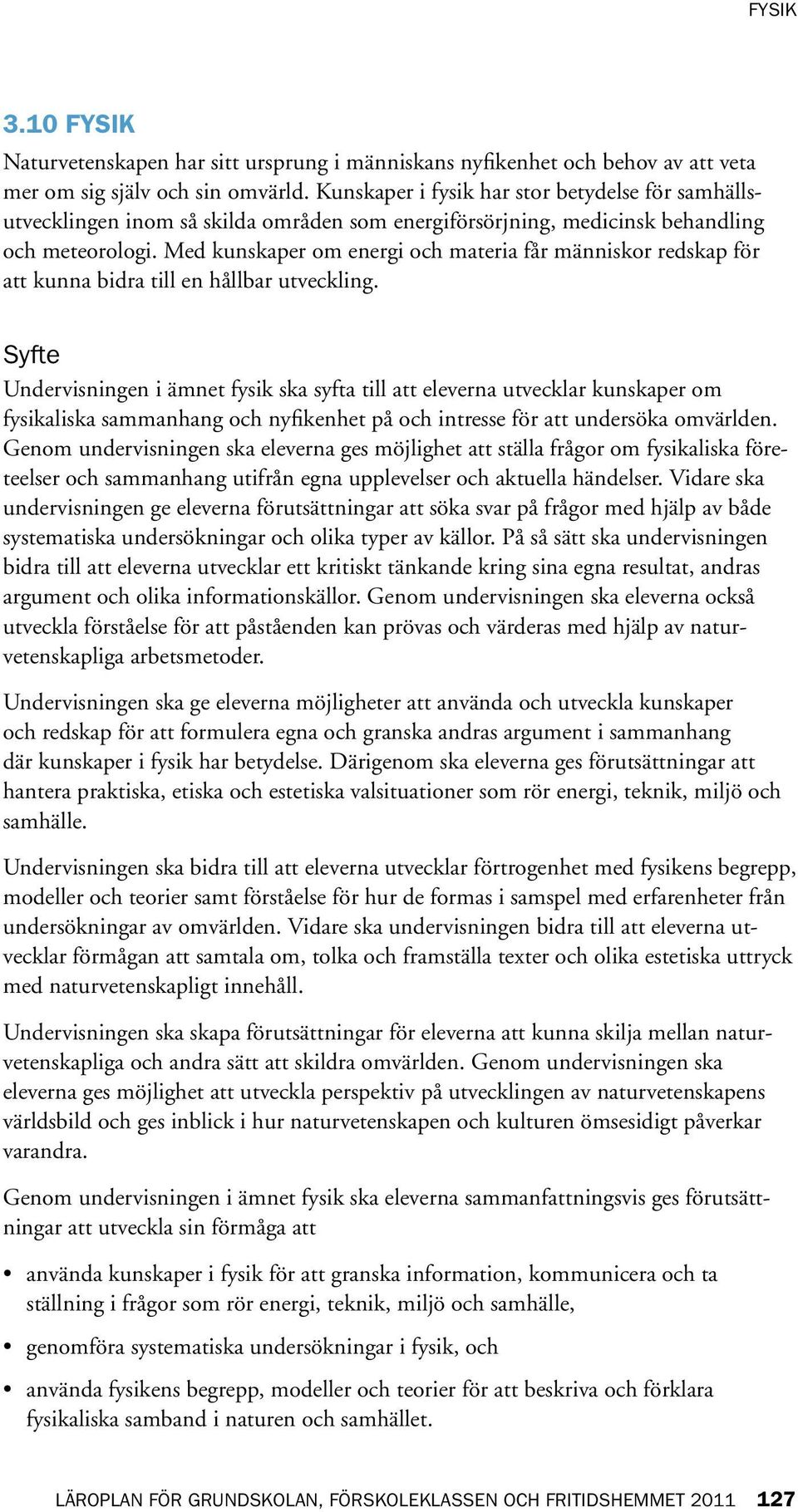 Med kunskaper om energi och materia får människor redskap för att kunna bidra till en hållbar utveckling.