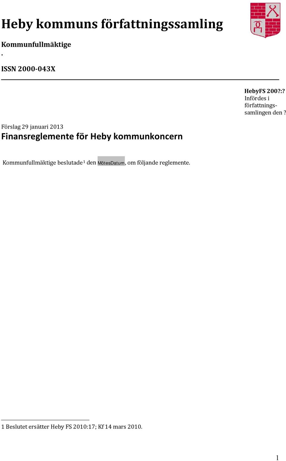 Förslag 29 januari 2013 Finansreglemente för Heby kommunkoncern