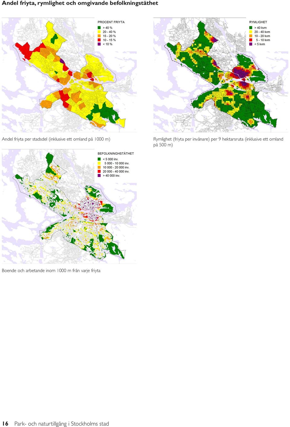 m från varje friyta 16 Park- och naturtillgång i Stockholms stad